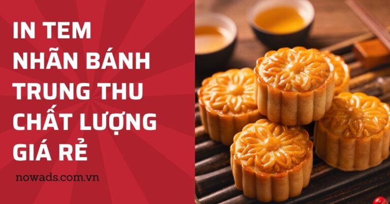 In tem nhãn bánh trung thu chất lượng giá rẻ tại Nowads