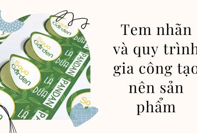 tem-nhan-va-quy-trinh-gia-cong-tao-nen-san-pham”