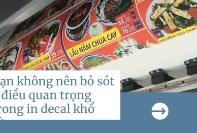 “ban-khong-nen-bo-sot-3-dieu-quan-trong-trong-in-decal-kho-lon”