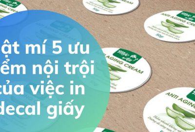 “bat-mi-5-uu-diem-noi-troi-cua-viec-in-decal-giay-“