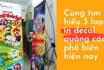 “cung-tim-hieu-3-loai-in-decal-quang-cao-pho-bien-hien-nay”