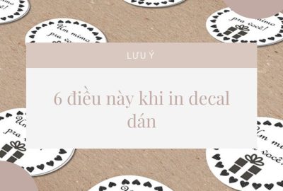 “luu-y-6-dieu-nay-khi -in-decal-dan”